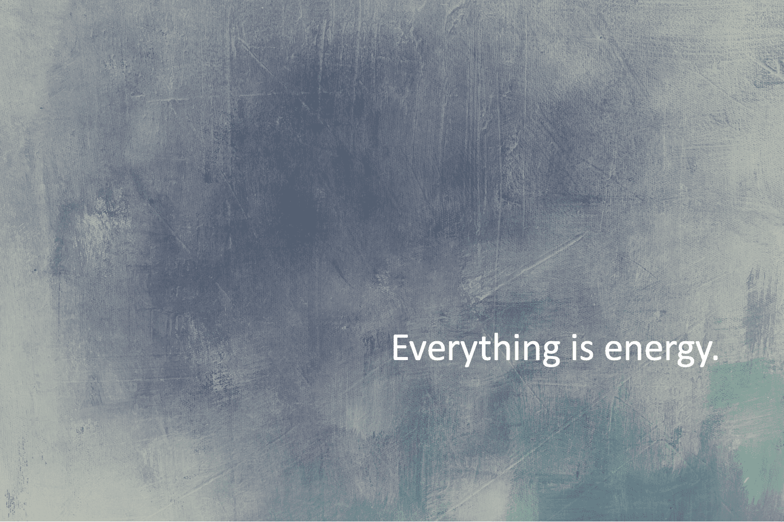 Everything is energy